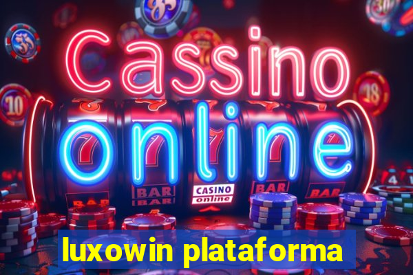 luxowin plataforma